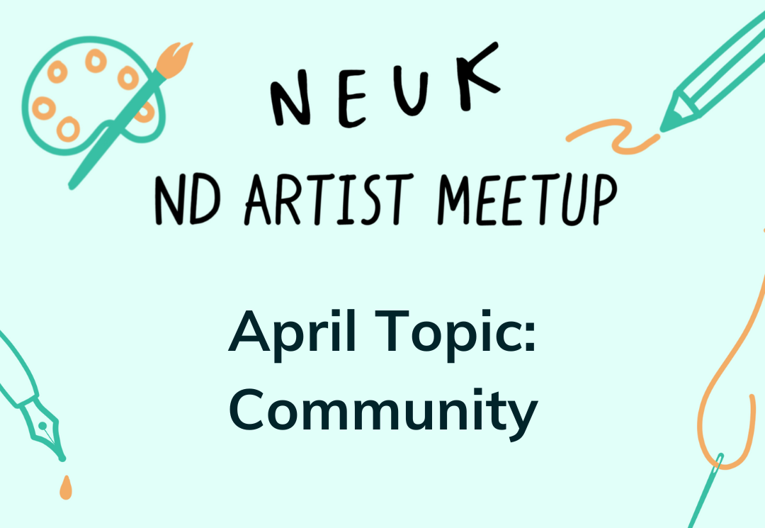 Neuk ND Artist Meet-up. April topic: Community.