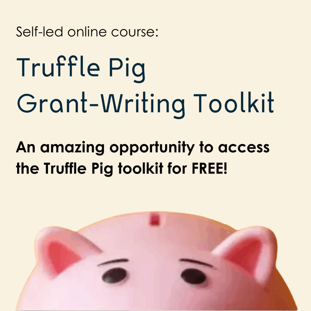Piggy bank peeking from the bottom of the graphic. Text reads: Self-led online course. Truffle Pig Grant Writing Toolkit. An amazing opportunity to access the Truffle Pig toolkit for FREE! "