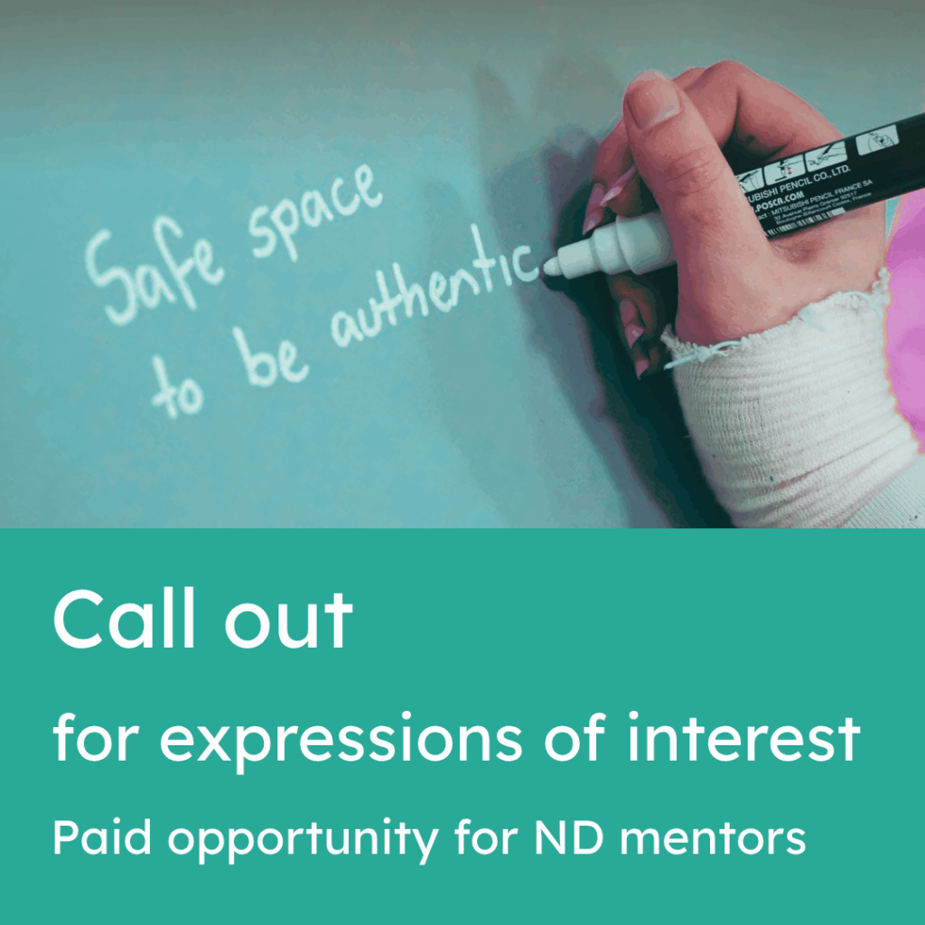Photo of a hand writing "safe space to be authentic" with a posca paint pen. Text beneath it reads: Call out for expressions of interest. Paid opportunity for ND mentors.