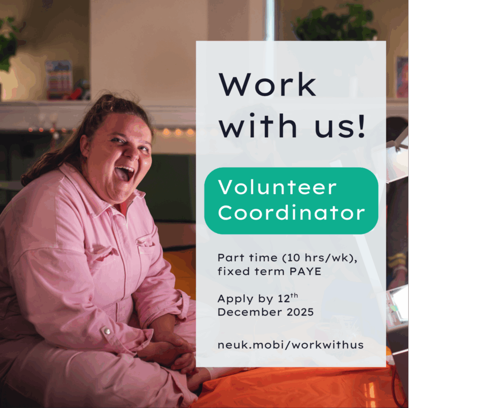 Photo of a young woman smiling and laughing. Text reads "work with us! Volunteer coordinator. Part time, 10 hours per week, fixed term PAYE. neuk.mobi/workwithus